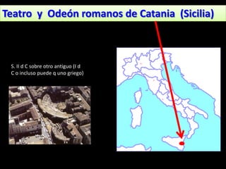Teatro y Odeón romanos de Catania (Sicilia)



 S. II d C sobre otro antiguo (I d
 C o incluso puede q uno griego)
 