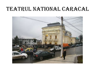 Teatrul national Caracal
 