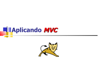 Aplicando  MVC 
