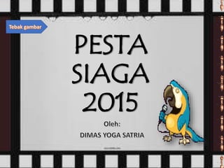 PESTA
SIAGA
2015
 