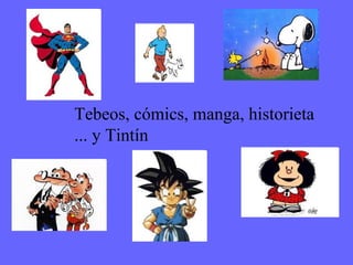Tebeos, cómics, manga, historieta ... y Tintín 