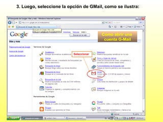 3. Luego, seleccione la opción de GMail, como se ilustra: Como abrir una  cuenta G-Mail Seleccionar 