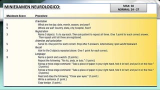 MINIEXAMEN NEUROLOGICO: MAX: 30
NORMAL: 24 - 27
 
