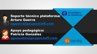 Soporte técnico plataforma:
Arturo Guerra
aguerra@grupostaff.com
Apoyo pedagógico:
Patricia González
pgonzalez@grupostaff.com
 
