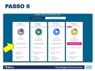 Tecnologias Educacionais
PASSO 6
 