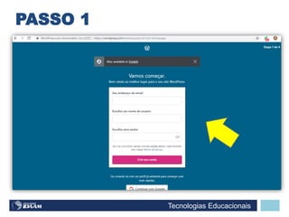 Tecnologias Educacionais
PASSO 1
 