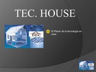 TEC. HOUSE El Placer de la tecnología en casa  