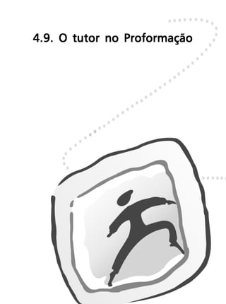 4.9. O tutor no Proformação
 