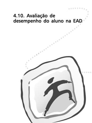 4.10. Avaliação de
desempenho do aluno na EAD
 
