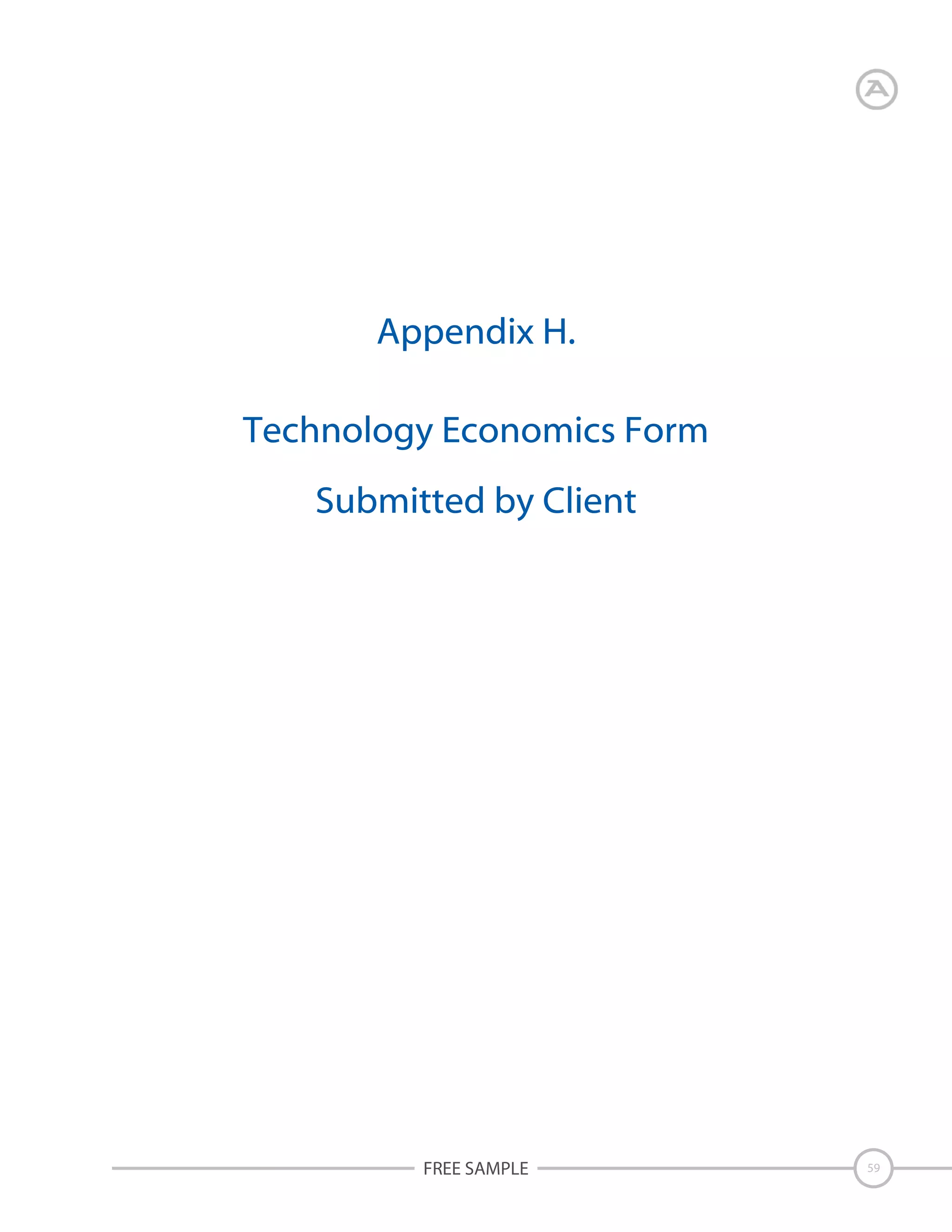 Appendix H.
Technology Economics Form
Submitted by Client

FREE SAMPLE

59

 
