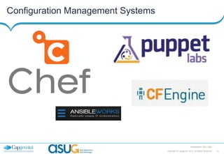 Configuration Management Systems

Presentation Title | Date
Copyright © Capgemini 2013. All Rights Reserved

13

 