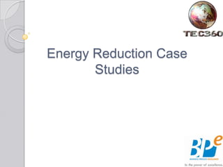 Energy Reduction Case
Studies
 