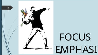 2
9
FOCUS
/
EMPHASI
 