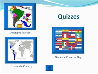 Quizzes Name the Country’s Flag Locate the Country Geography Practice 
