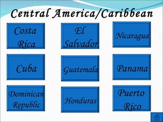 Central America/Caribbean Costa  Rica Cuba Dominican Republic El  Salvador Guatemala Honduras Nicaragua Panama Puerto  Rico 