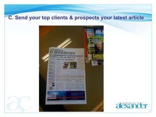 C. Send your top clients & prospects your latest article 