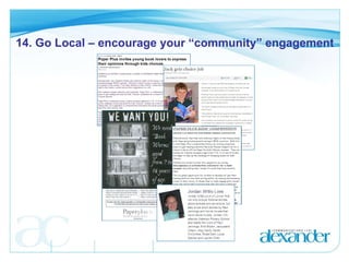 14. Go Local – encourage your “community” engagement 