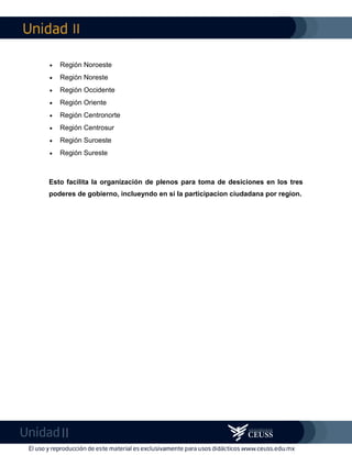 II
II
 Región Noroeste
 Región Noreste
 Región Occidente
 Región Oriente
 Región Centronorte
 Región Centrosur
 Región Suroeste
 Región Sureste
Esto facilita la organización de plenos para toma de desiciones en los tres
poderes de gobierno, inclueyndo en si la participacion ciudadana por region.
 