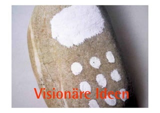 Visionäre Ideen
   23         11.05.11
 