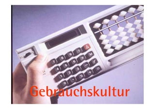 Gebrauchskultur
   29        11.05.11
 