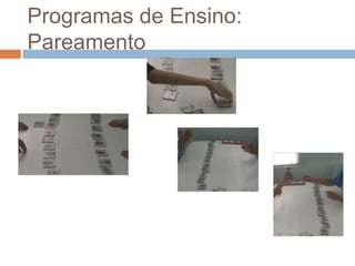Programas de Ensino:
Pareamento
 