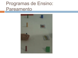 Programas de Ensino:
Pareamento
 