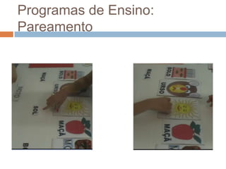 Programas de Ensino:
Pareamento
 