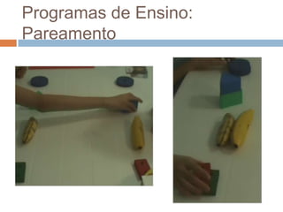 Programas de Ensino:
Pareamento
 