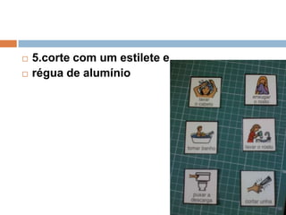  5.corte com um estilete e
 régua de alumínio
 