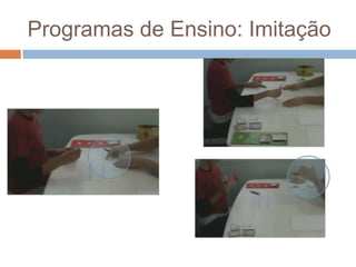 Programas de Ensino: Imitação
 