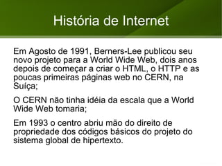 Todas as redes conectadas pelo endereço IP na Internet comunicavam-se trocando mensagens. 