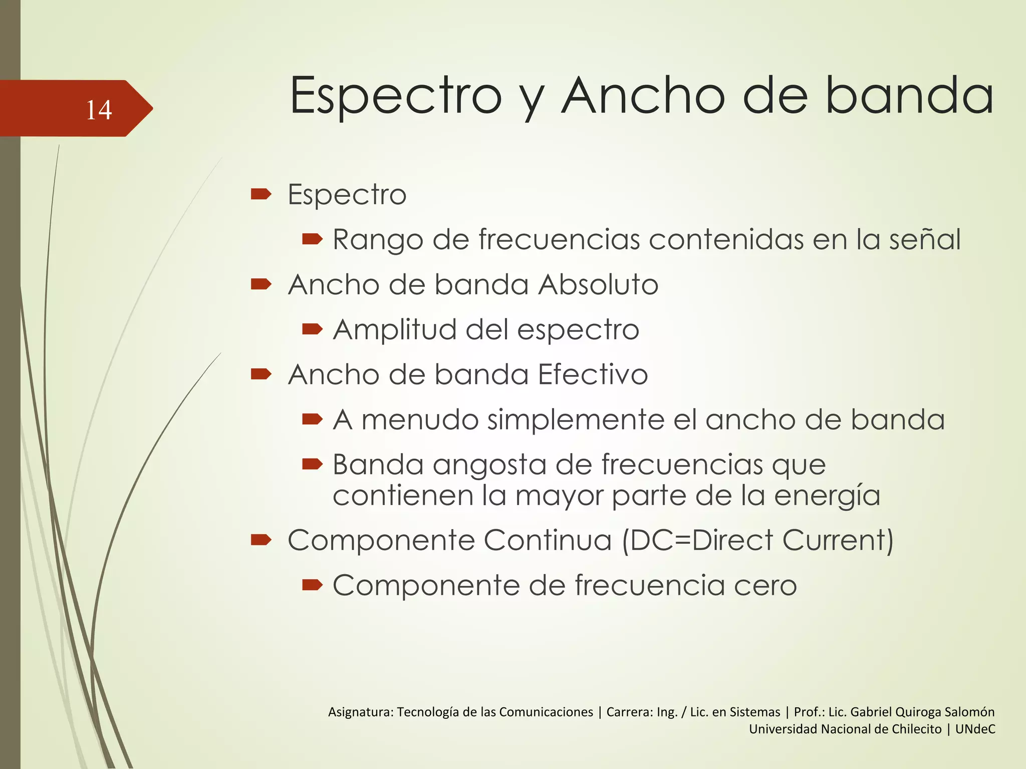 Algunos terminos…
 Ciclo: Se llama ciclo a toda forma de onda que completa
una forma, es decir comienza en un punto de la forma de
onda y termina el mismo punto para iniciar otro ciclo.
14
 