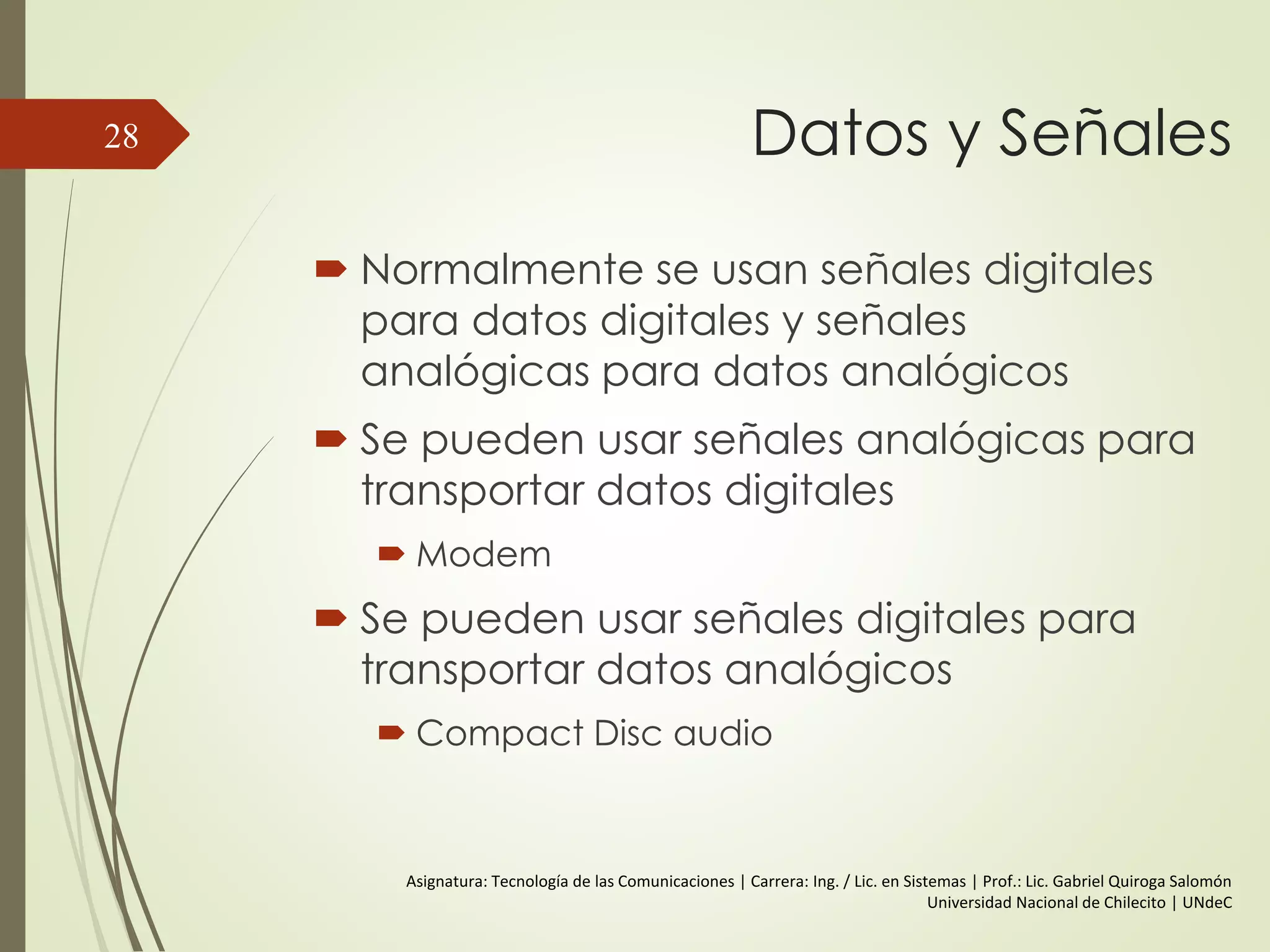 28
 La f de la segunda señal
es múltiplo entero de la
primera.
 Cuando todas las
componentes de una
señal tienen f múltiplos
de una, a esta se la
denomina f fundamental.
 El T de la señal total es el
T de la f fundamental.
 
