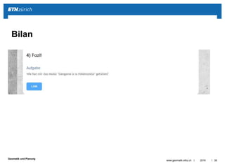 ||
Geomatik und Planung
Christian Sailer
ETH Zurich
Institut für Kartografie und
Geoinformation
www.gis.ethz.ch
csailer@ethz.ch
@csailer80
2016 39
www.geomatik.ethz.c
h
www.geomatik.ch
www.geosuisse.ch
www.geomatik.ethz.ch
 