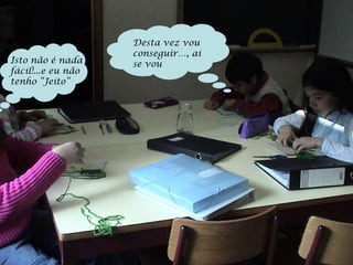 Desta vez vou conseguir…, ai se vou Isto não é nada fácil!...e eu não tenho “Jeito” 