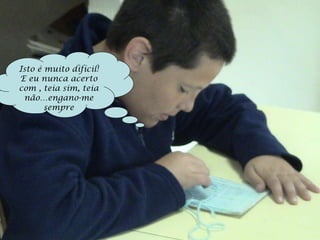 Isto é muito difícil! E eu nunca acerto com , teia sim, teia não…engano-me sempre 