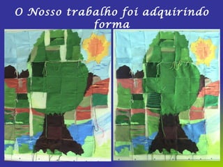 O Nosso trabalho foi adquirindo forma 