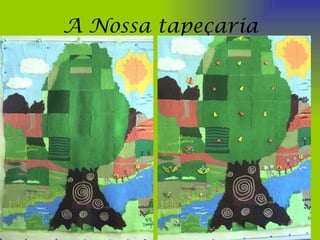 A Nossa tapeçaria 