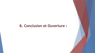 6. Conclusion et Ouverture :
 