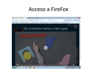 Acceso a FireFox
 