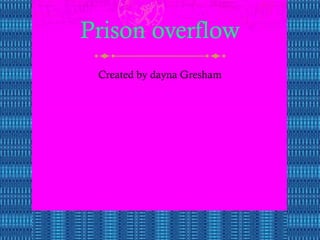 Prison overflow ,[object Object]