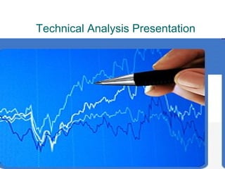 Technical Analysis Presentation




                                  1
 