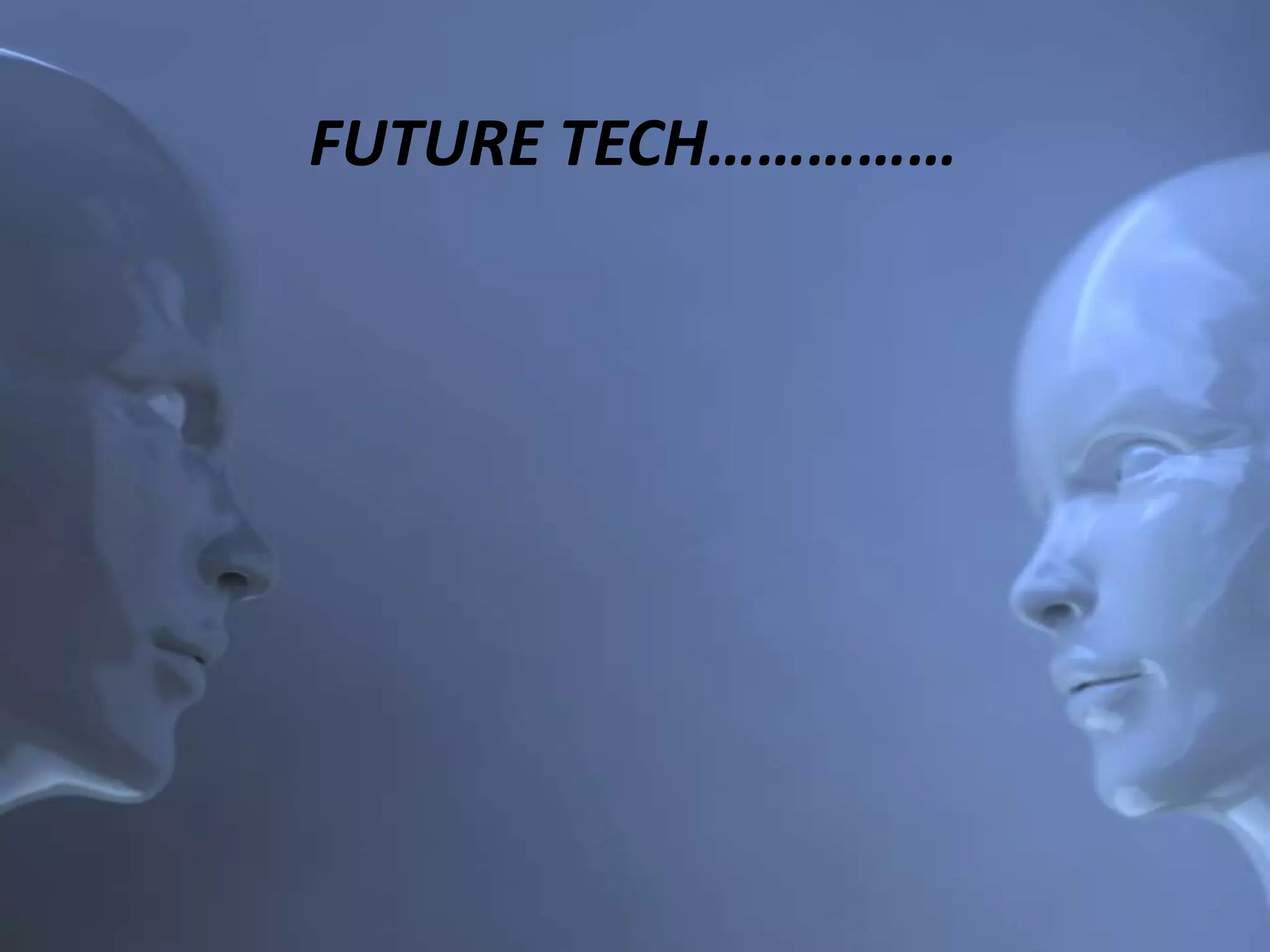 FUTURE TECH……………