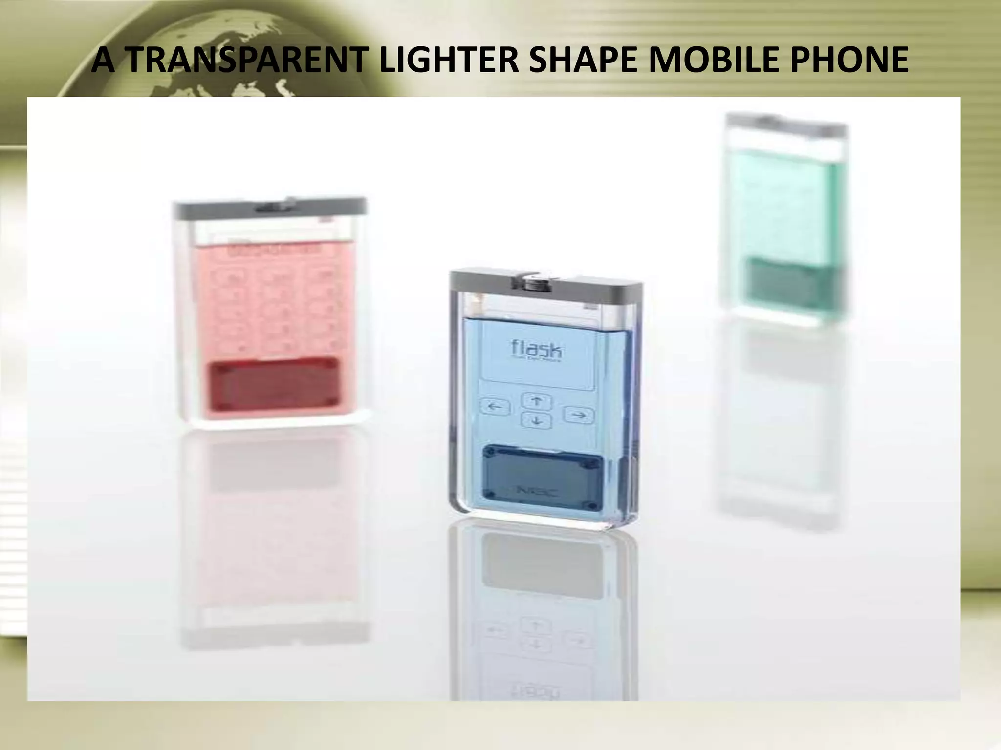 A TRANSPARENT LIGHTER SHAPE MOBILE PHONE