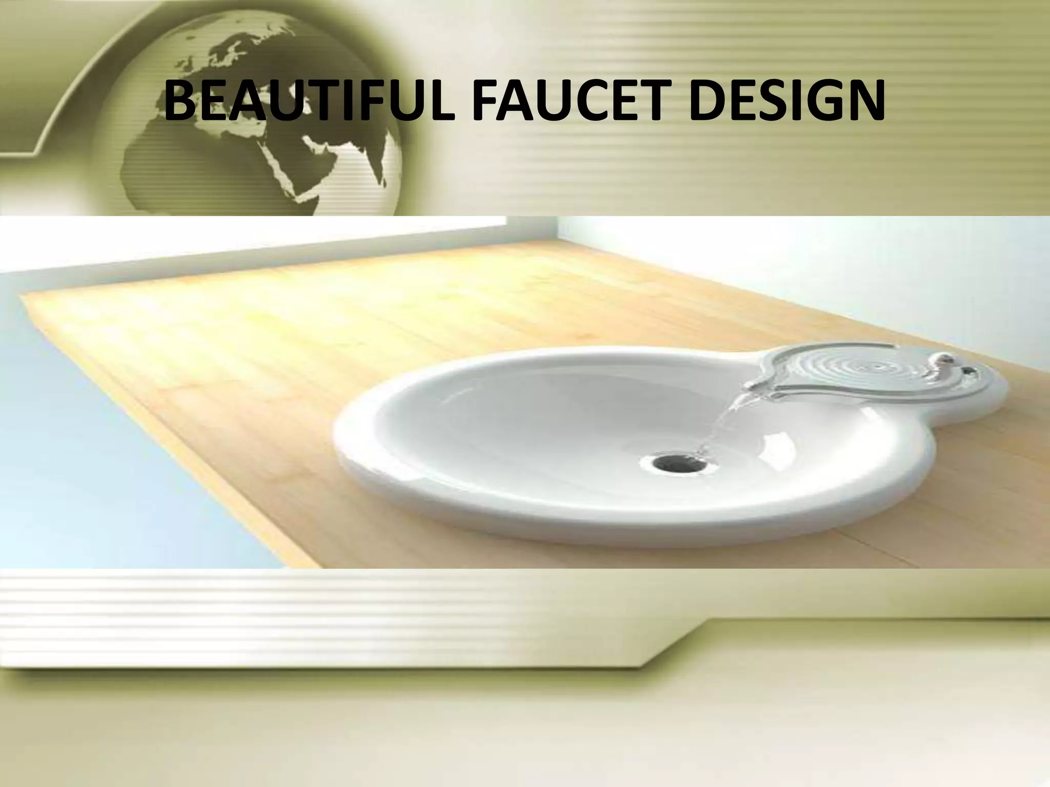 BEAUTIFUL FAUCET DESIGN