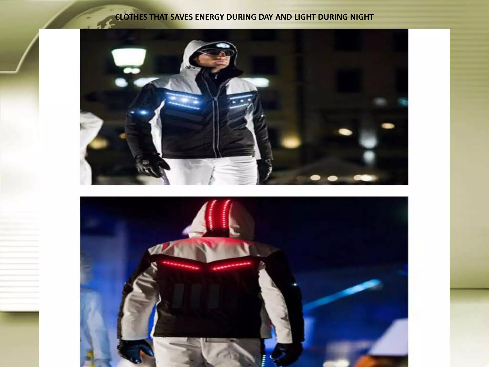 CLOTHES THAT SAVES ENERGY DURING DAY AND LIGHT DURING NIGHT