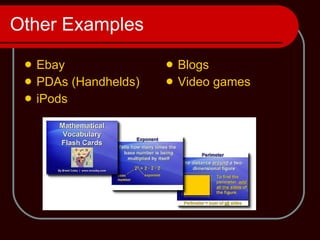 Other Examples Ebay PDAs  (Handhelds) iPods Blogs Video games 