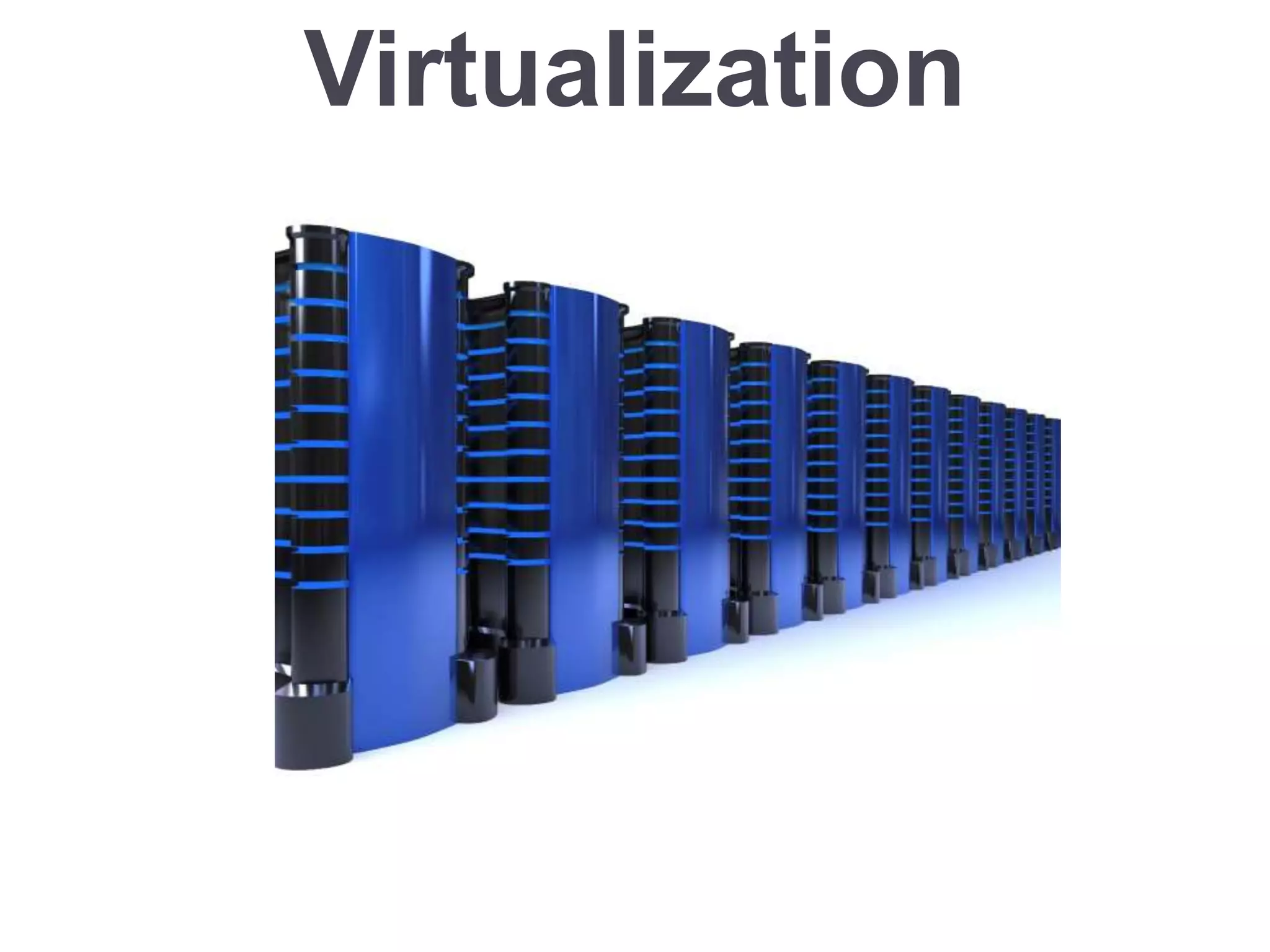 Virtualization
 