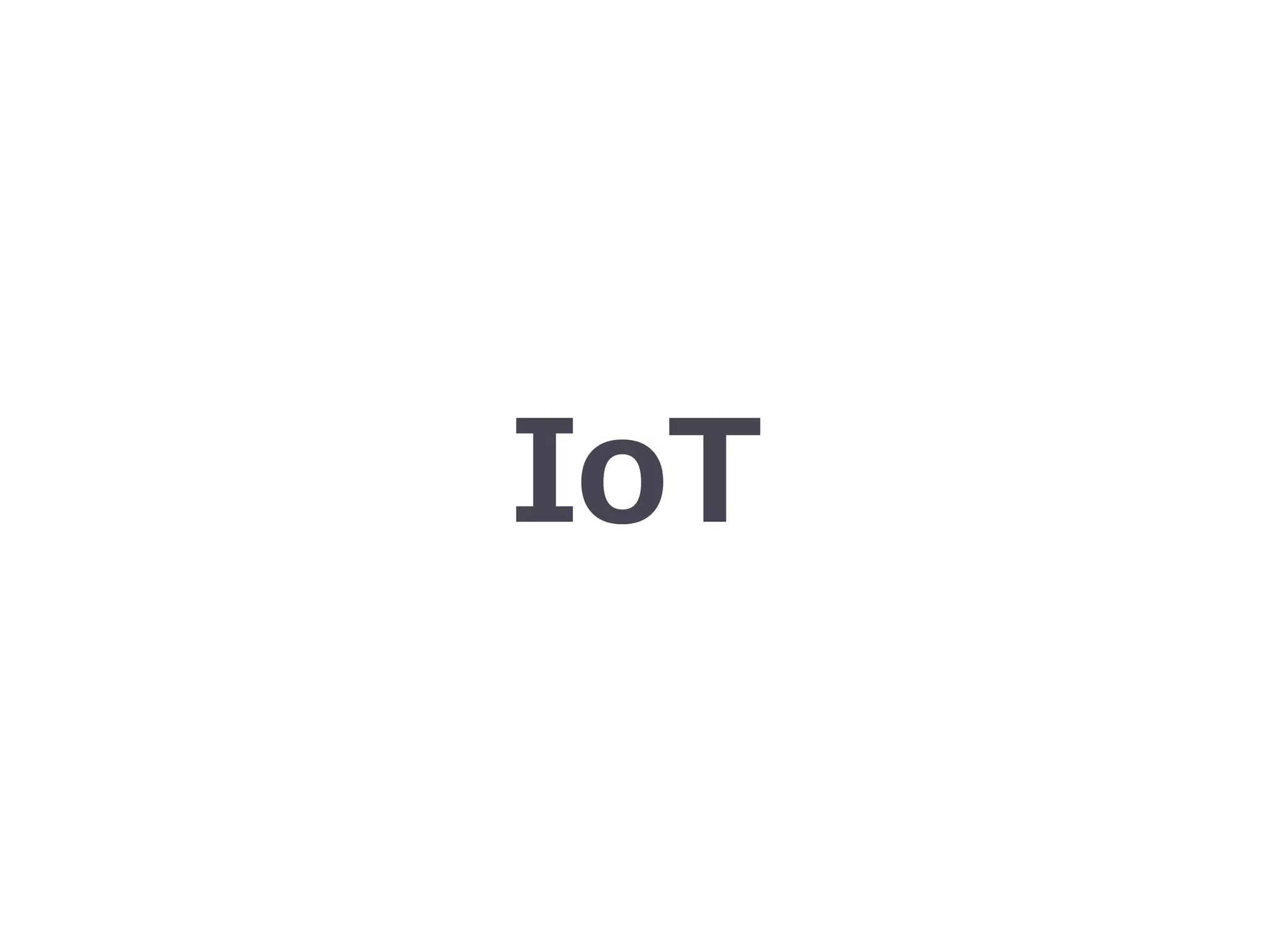 IoT
 