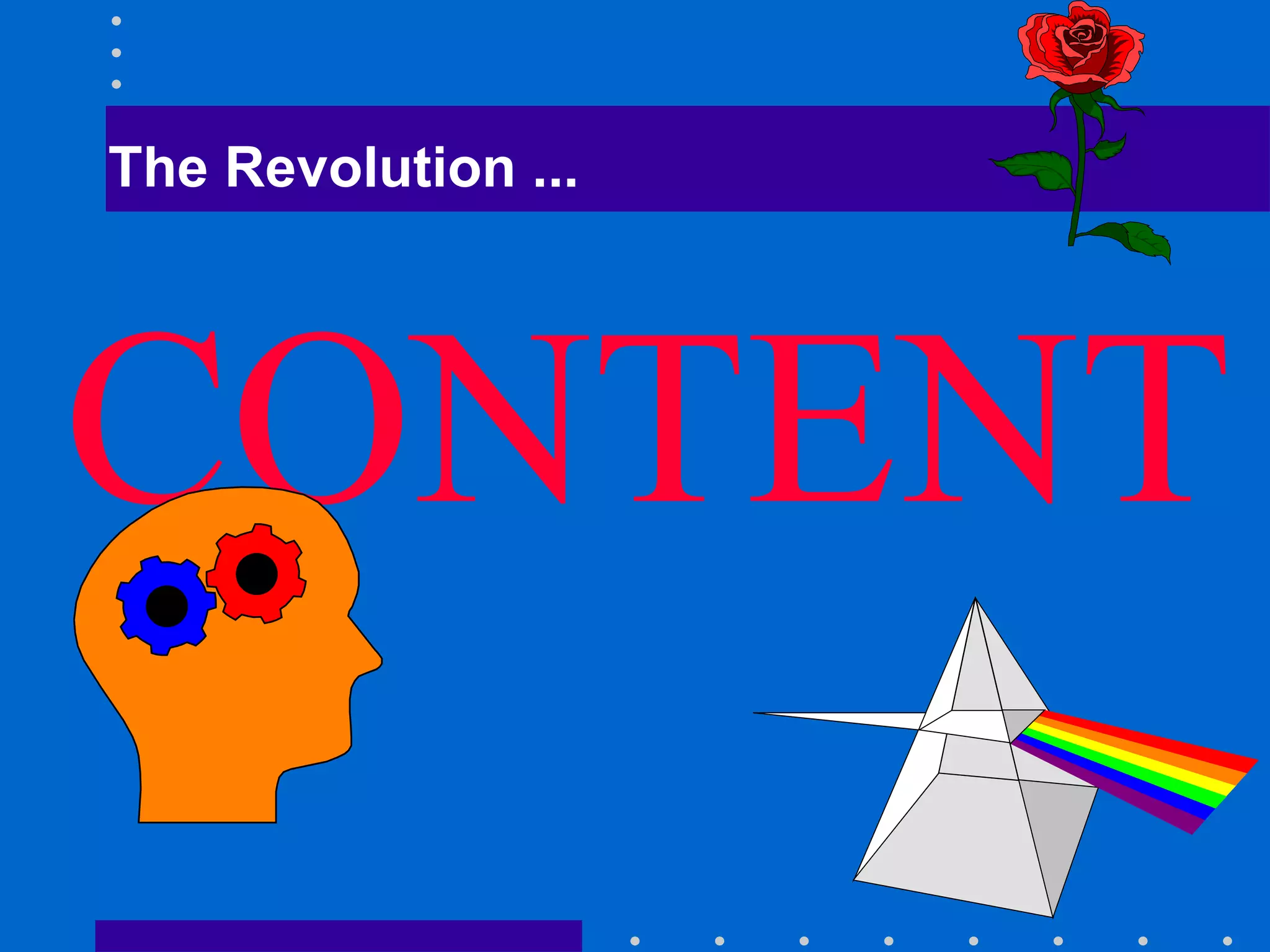 The Revolution ... CONTENT
